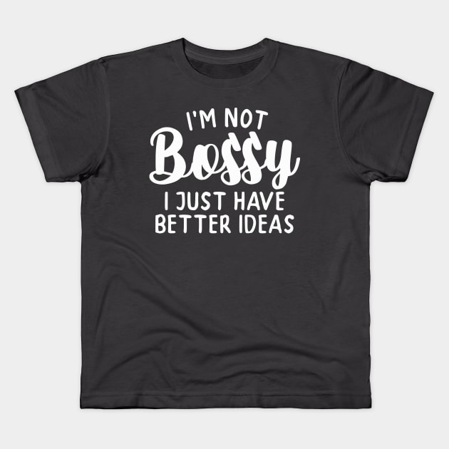 I'm not Bossy (white Lettering) Kids T-Shirt by whantz1165